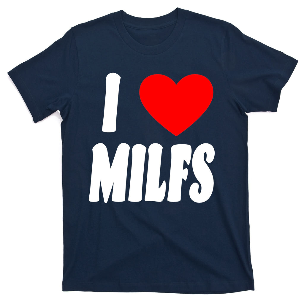 I Heart Milfs T-Shirt