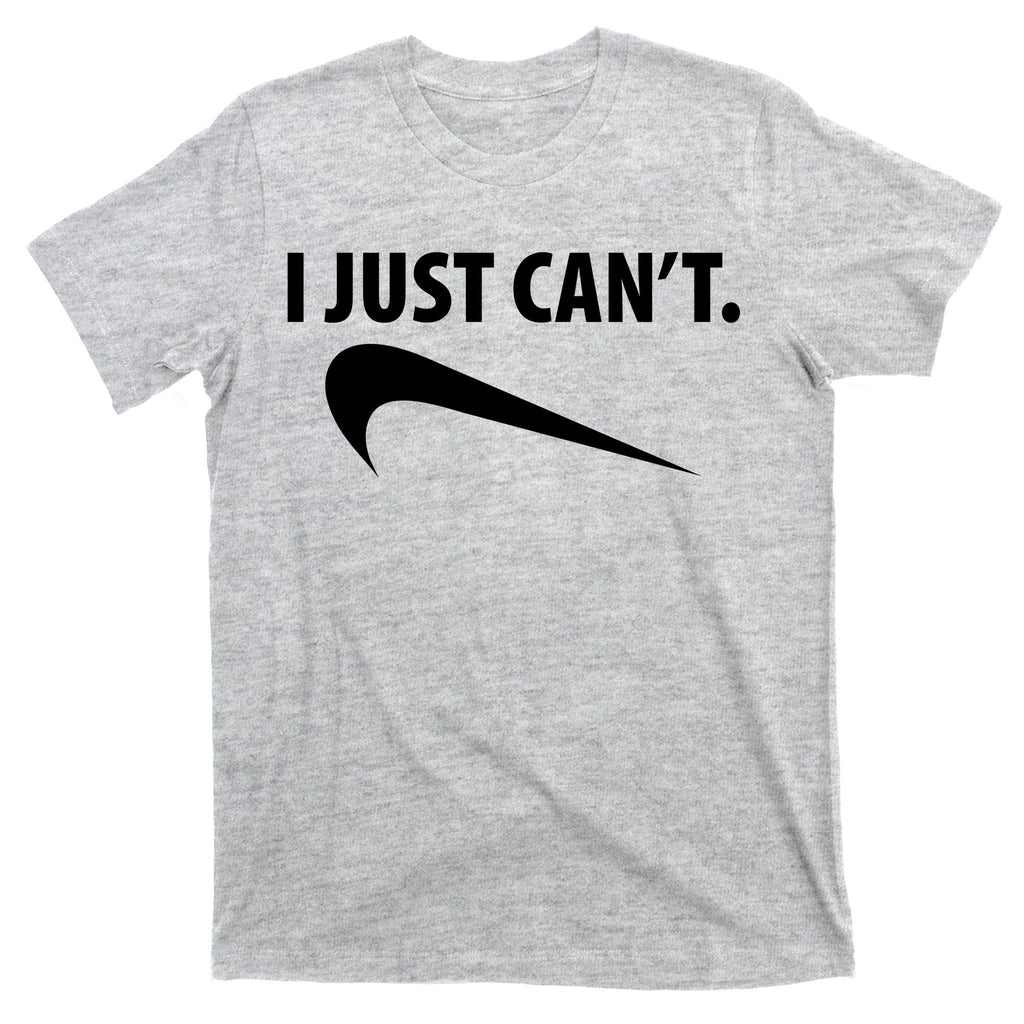 I Just Can't Funny Parody T-Shirt