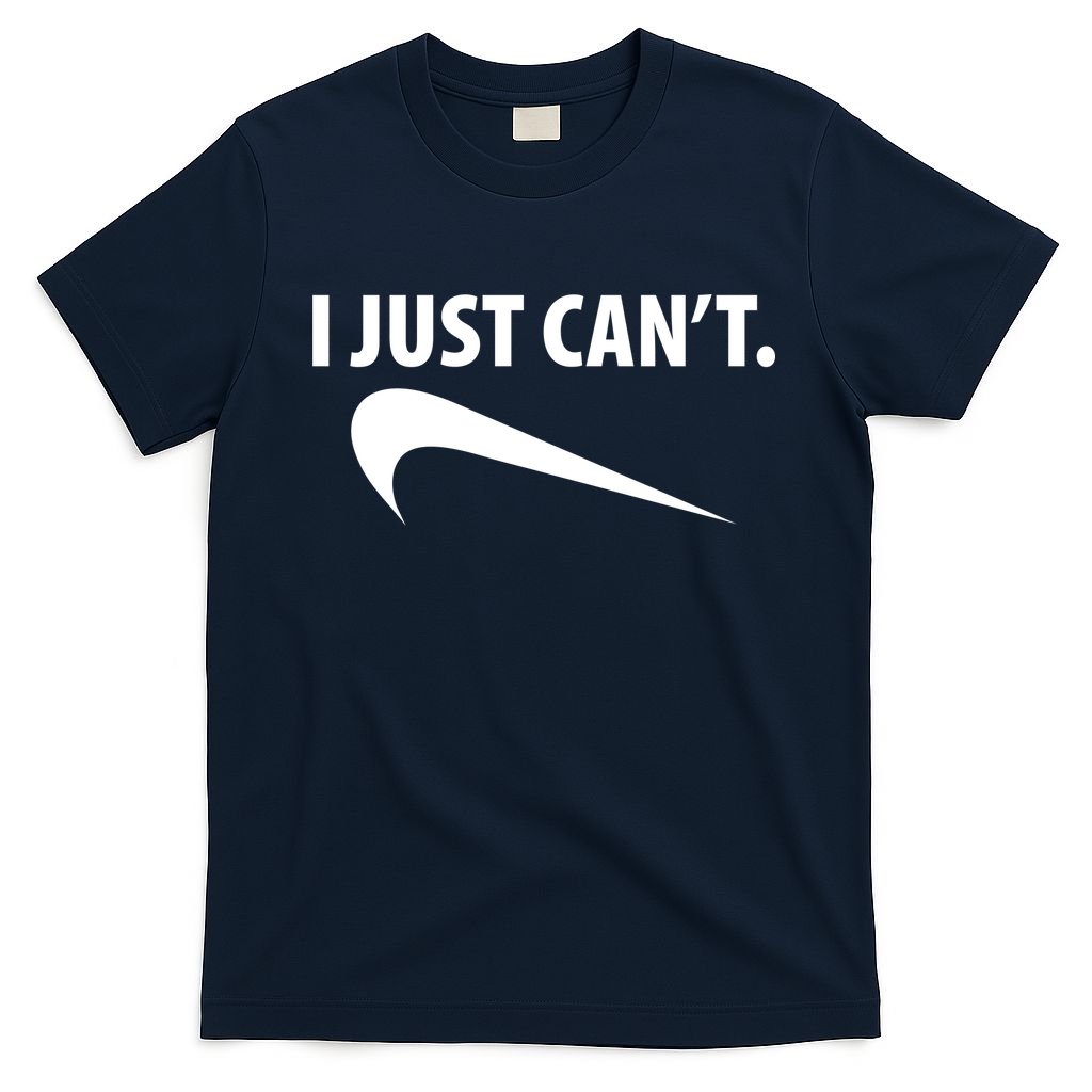 I Just Can't Funny Parody T-Shirt