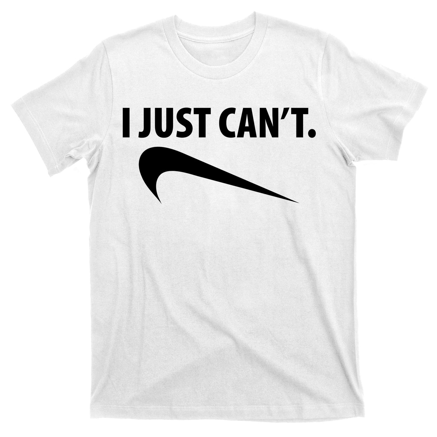 I Just Can't Funny Parody T-Shirt