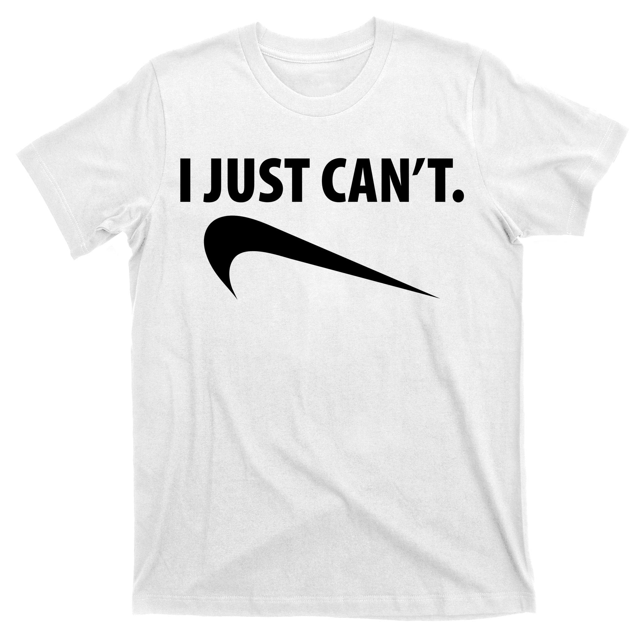 I Just Can't Funny Parody T-Shirt