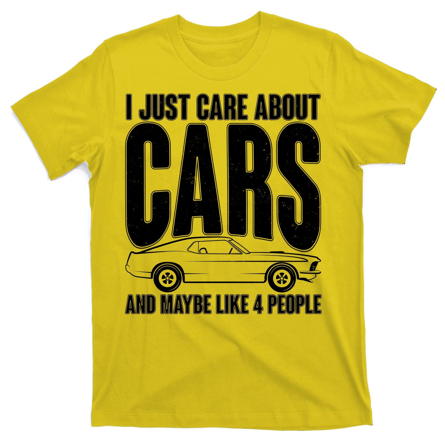 I Just Care About Cars and Maybe Like 4 People T-Shirt