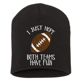 I Just Hope Both Teams Have Fun Football Short Acrylic Beanie