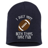 I Just Hope Both Teams Have Fun Football Short Acrylic Beanie
