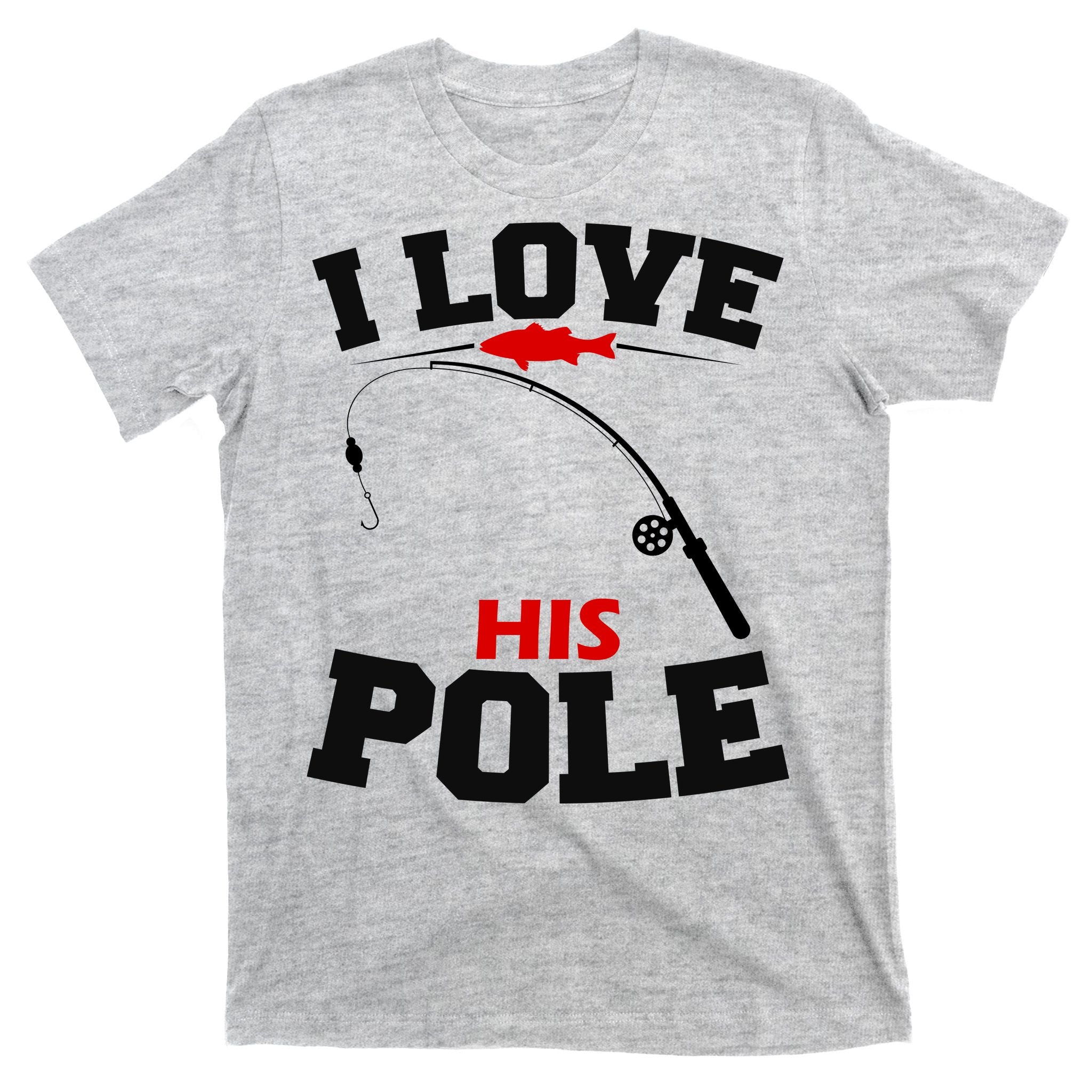 I Love His Pole Funny Fishing Matching T-Shirt