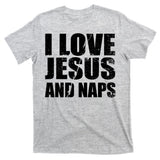 I Love Jesus And Naps T-Shirt