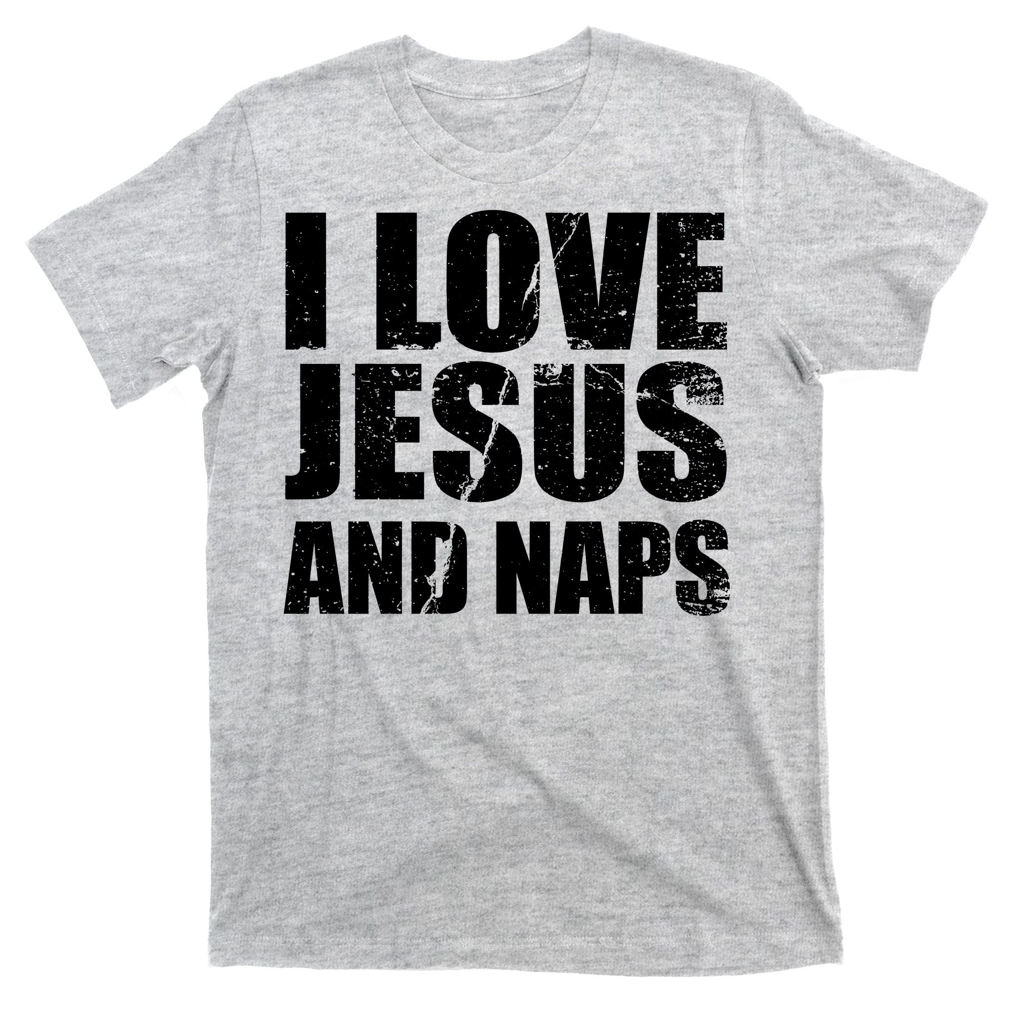 I Love Jesus And Naps T-Shirt