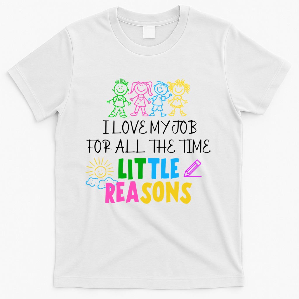 I Love My Job For All The Time Little Reasons T-Shirt