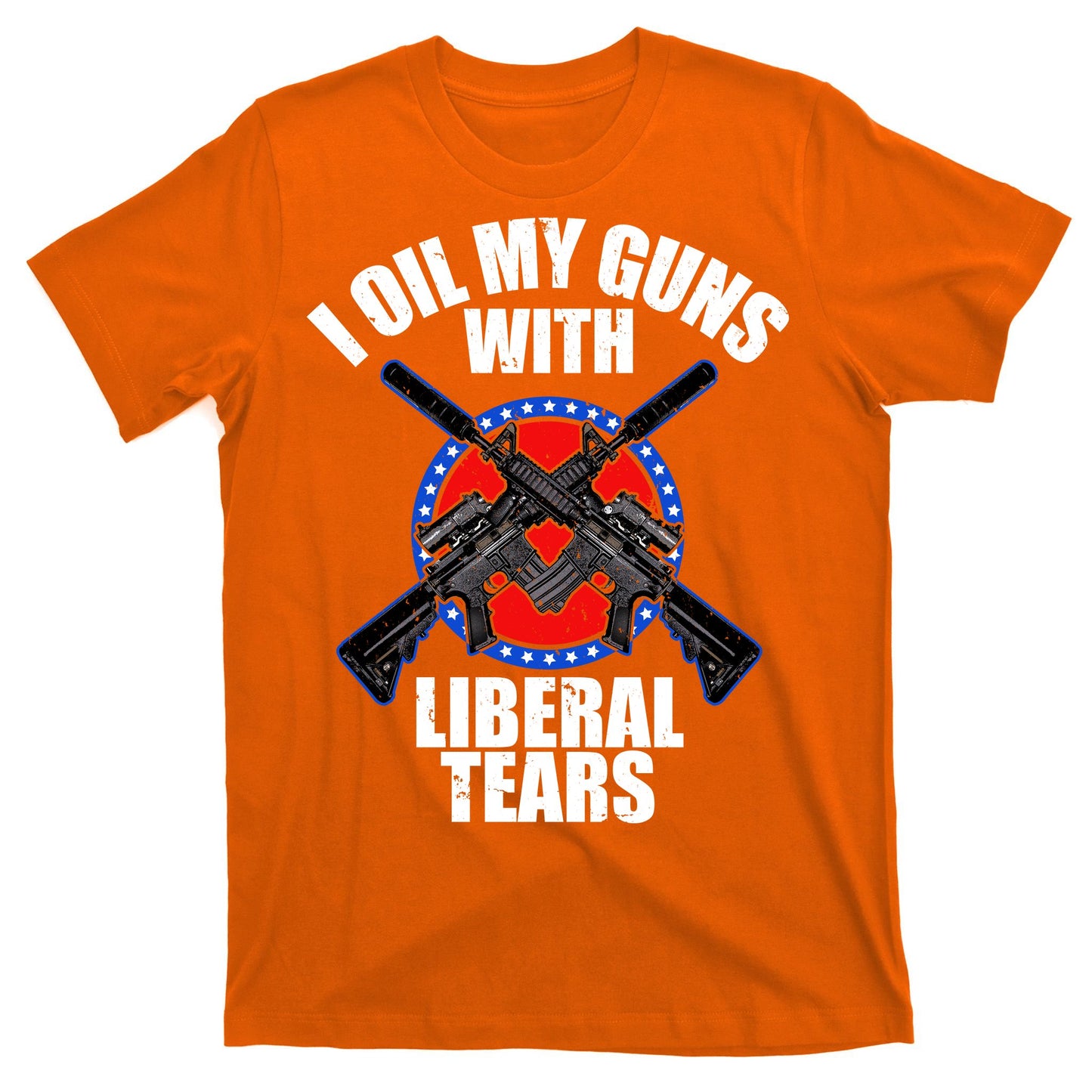 I Oil My Guns With Liberal tears T-Shirt