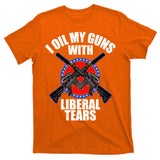 I Oil My Guns With Liberal tears T-Shirt