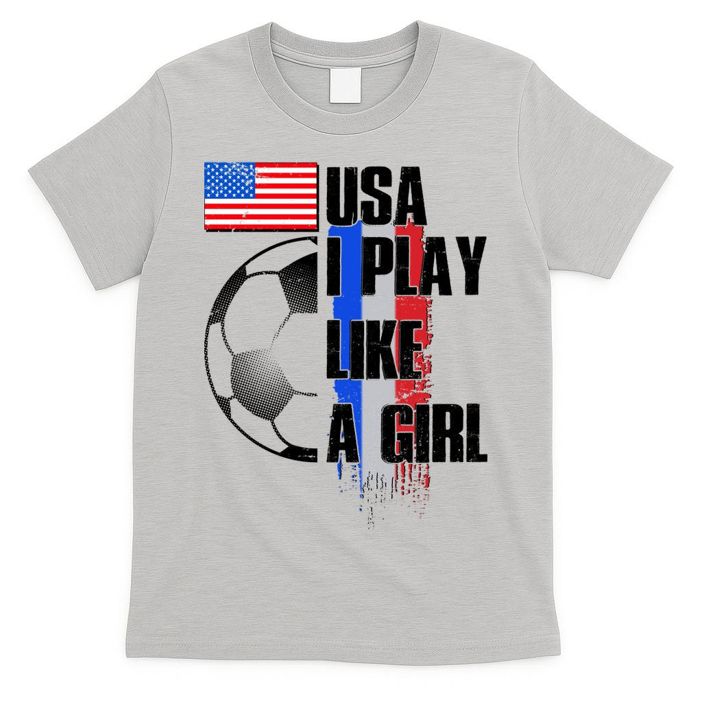 I Play Like A Girl USA Soccer T-Shirt