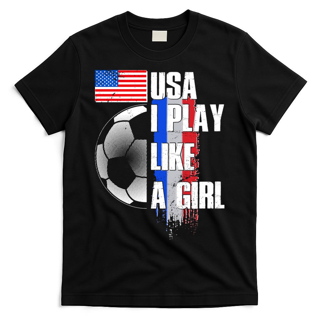 I Play Like A Girl USA Soccer T-Shirt