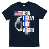 I Play Like A Girl USA Soccer T-Shirt