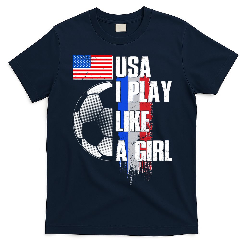I Play Like A Girl USA Soccer T-Shirt