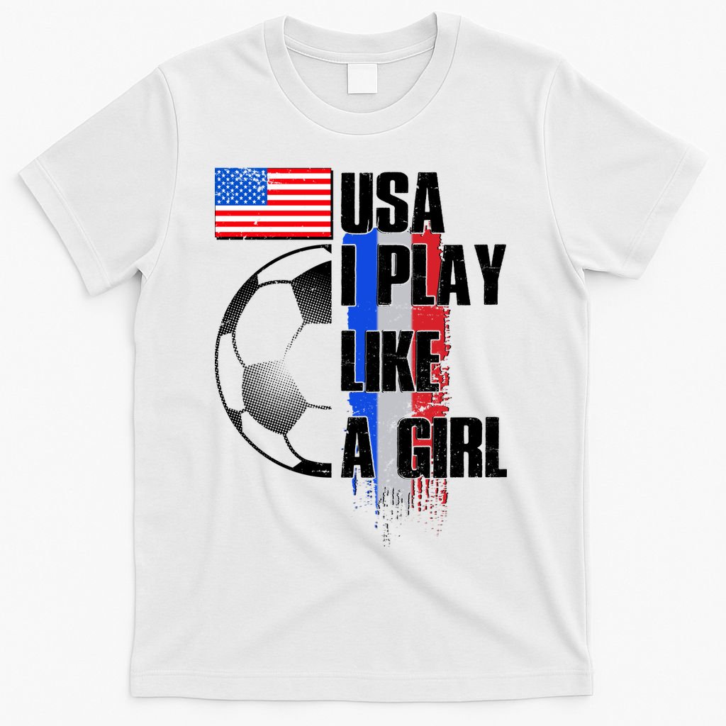 I Play Like A Girl USA Soccer T-Shirt