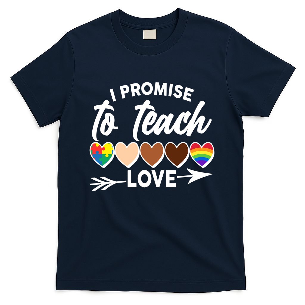 I Promise To Teach Love Diversity Equality T-Shirt