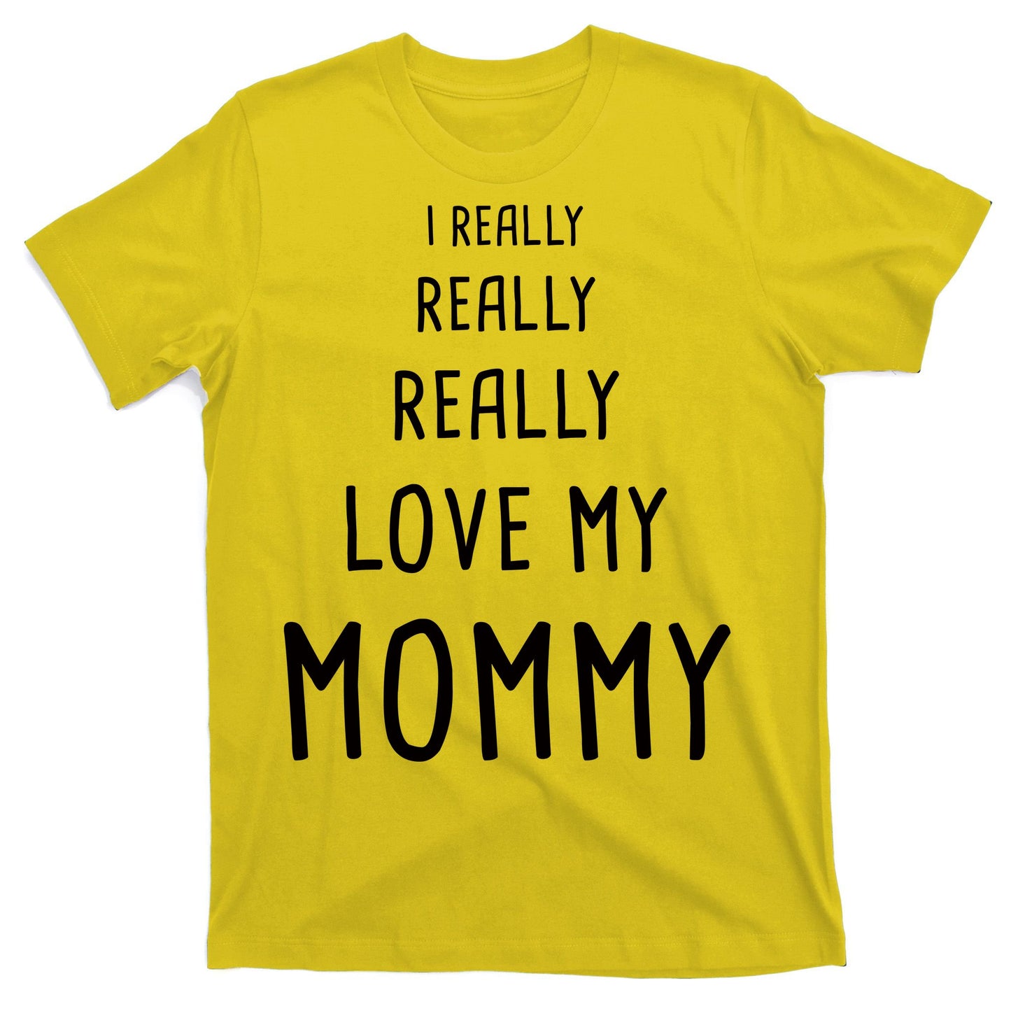 I Really Love My Mommy T-Shirt