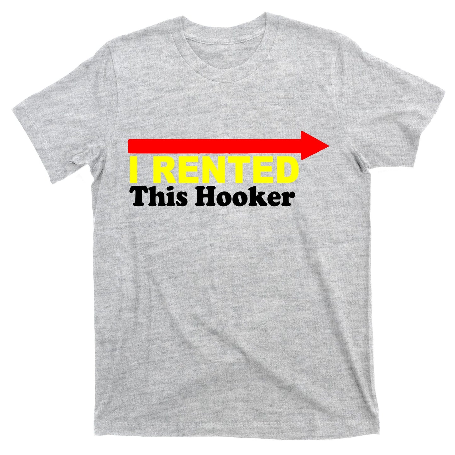 I Rented This Hooker T-Shirt