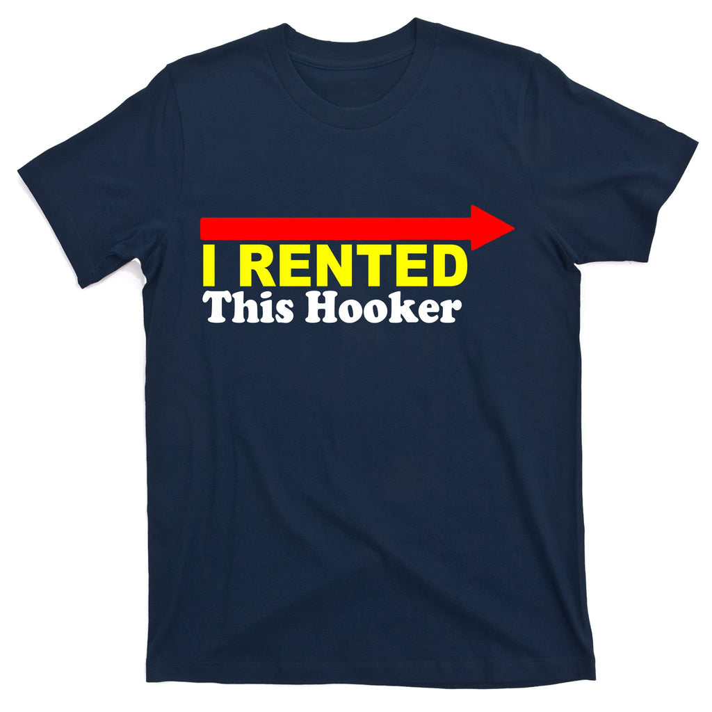 I Rented This Hooker T-Shirt