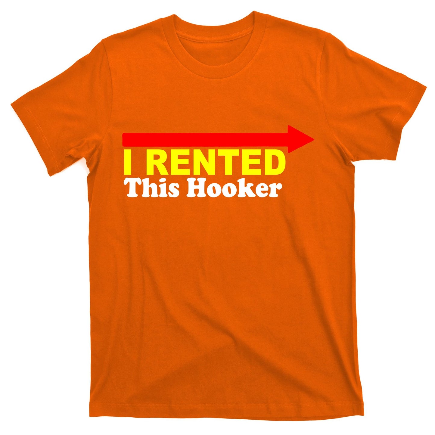 I Rented This Hooker T-Shirt