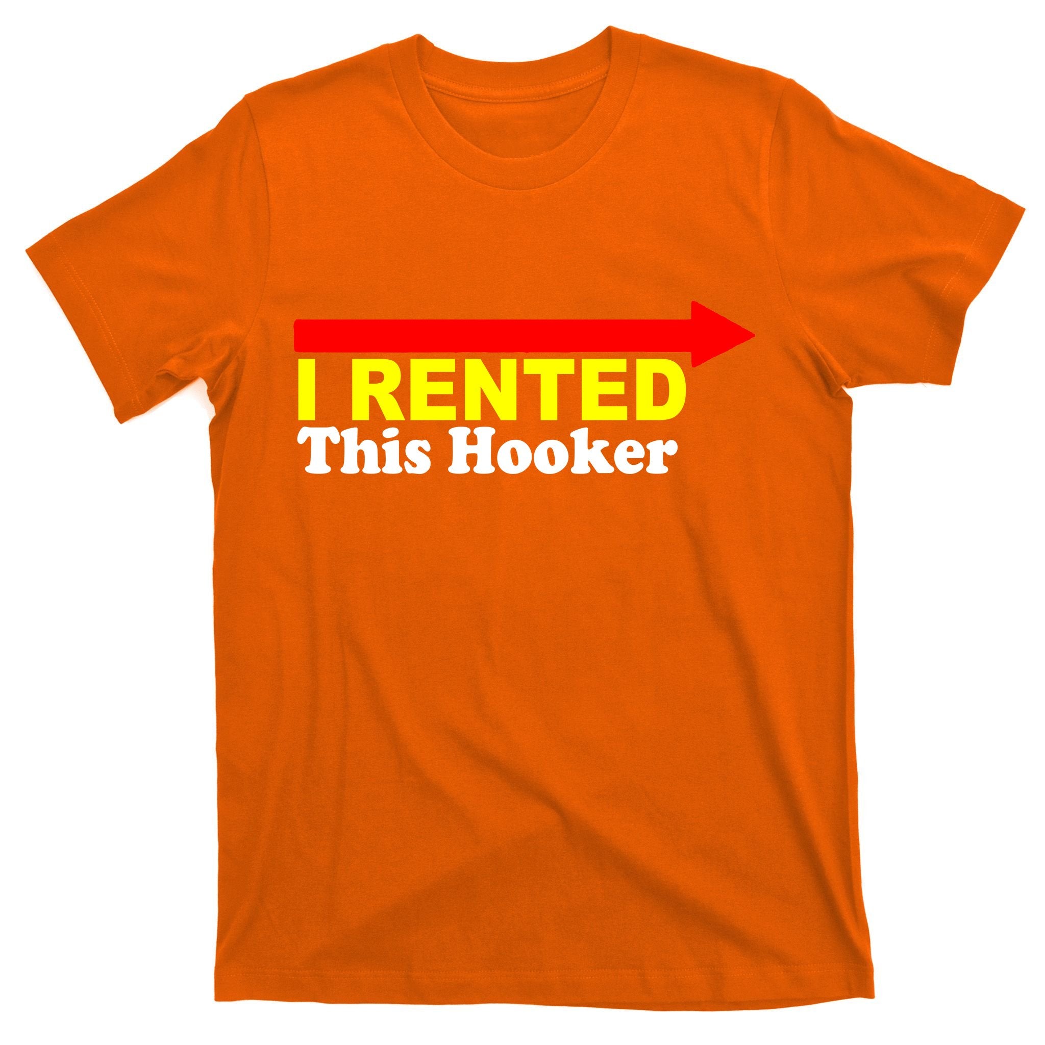 I Rented This Hooker T-Shirt