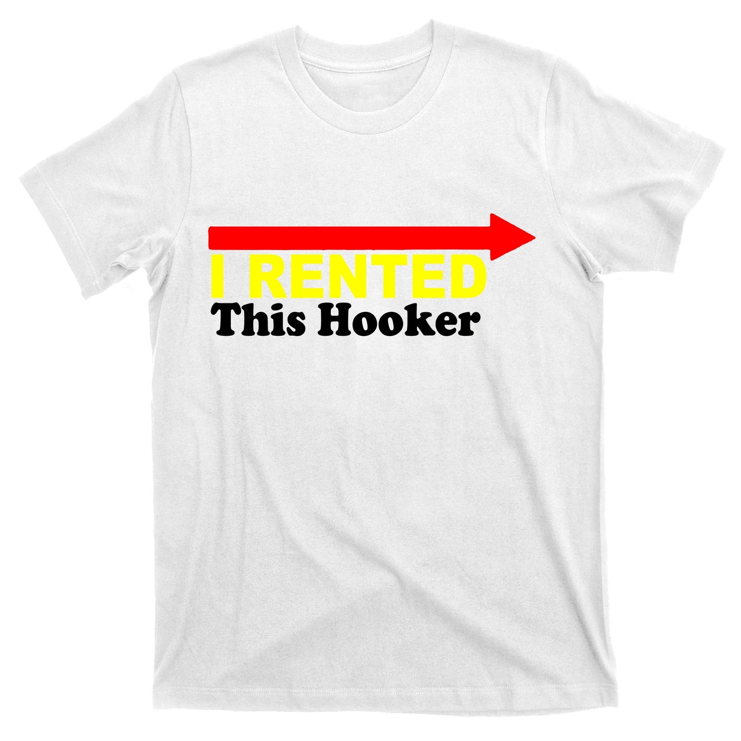I Rented This Hooker T-Shirt