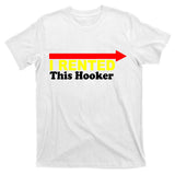 I Rented This Hooker T-Shirt