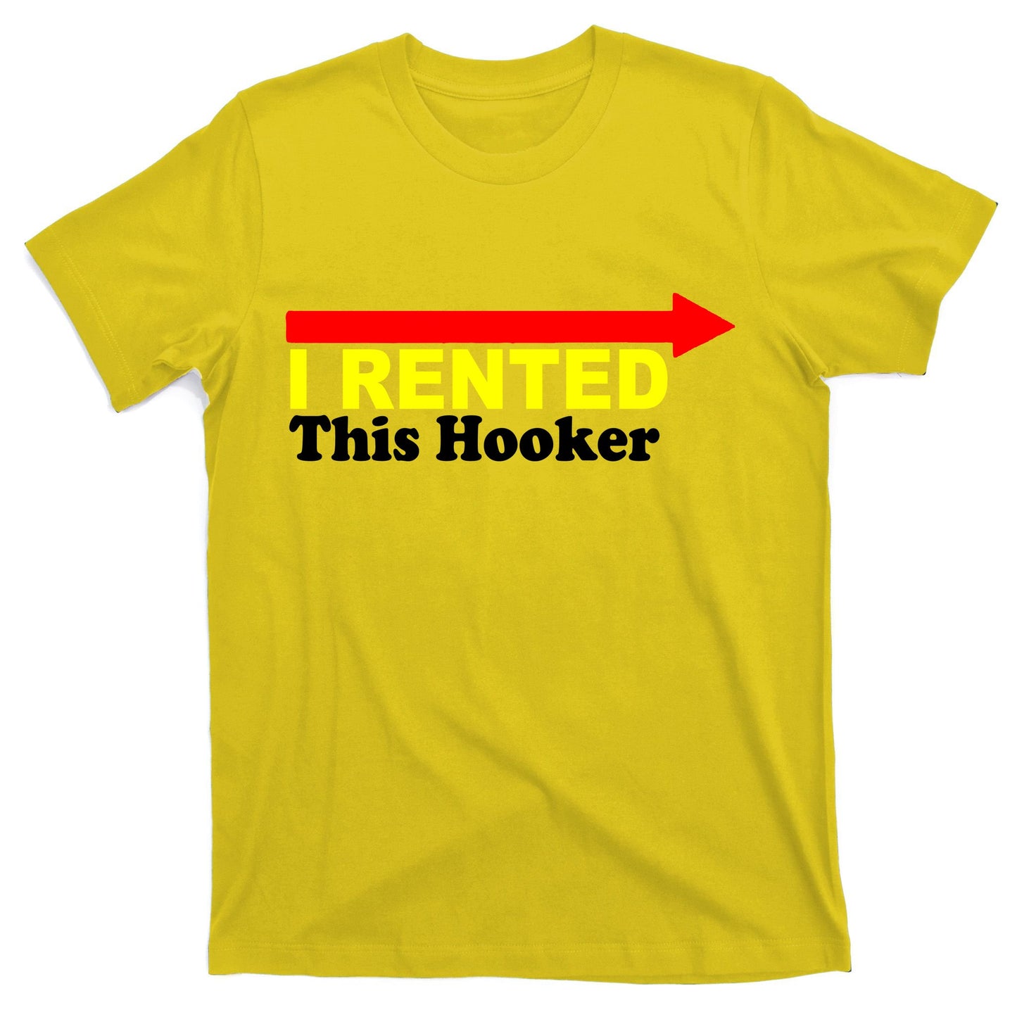 I Rented This Hooker T-Shirt