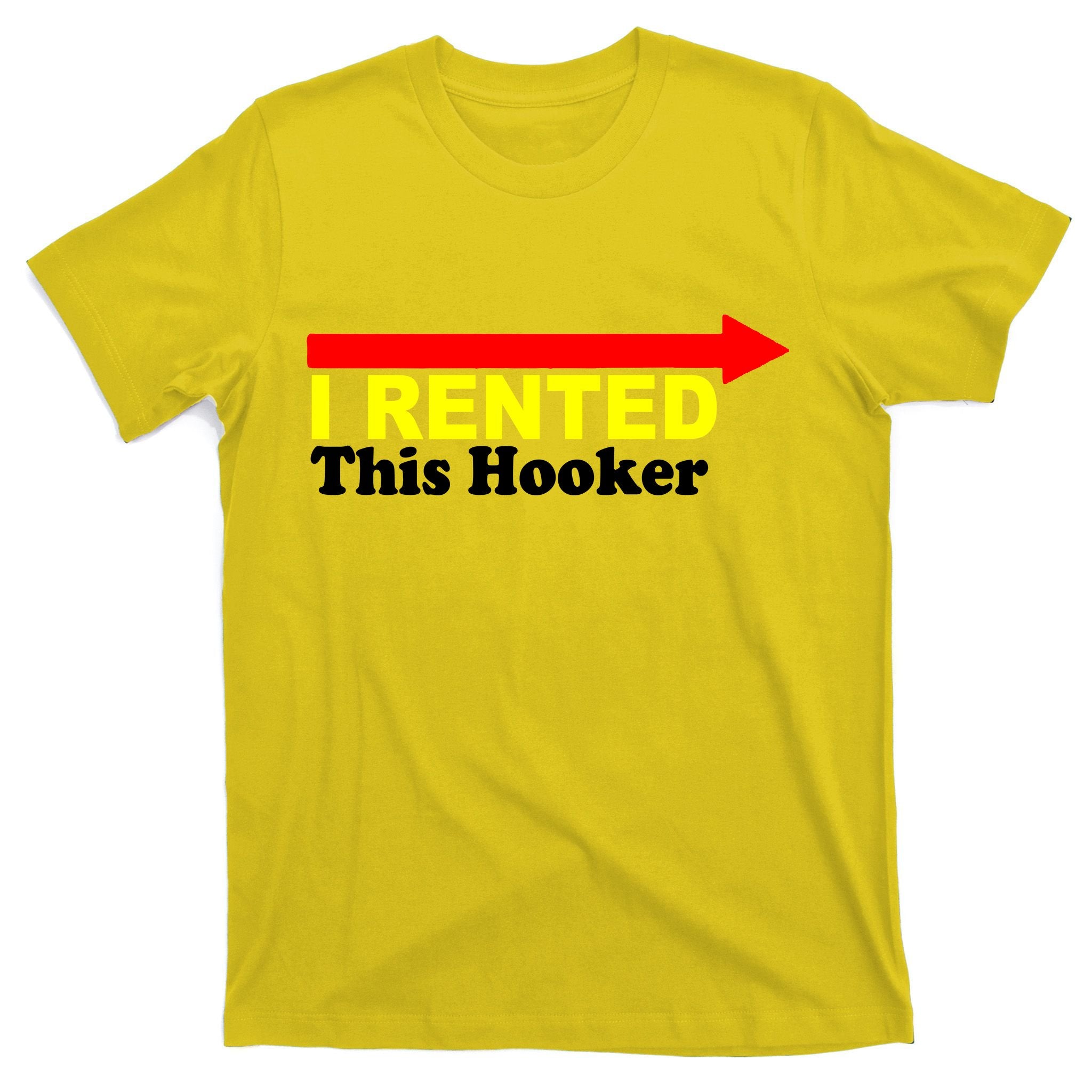 I Rented This Hooker T-Shirt
