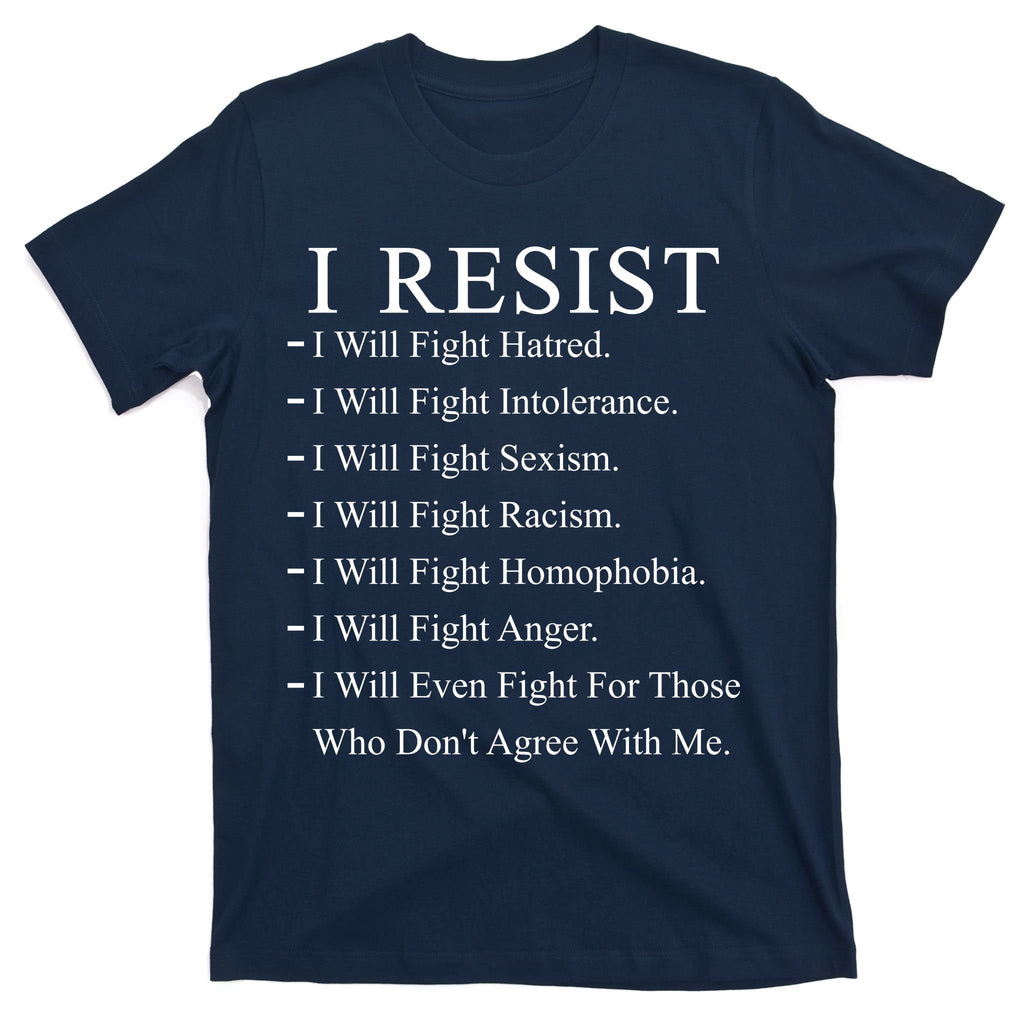 I Resist. I Will Fight. The Resistance Anti Trump T-Shirt