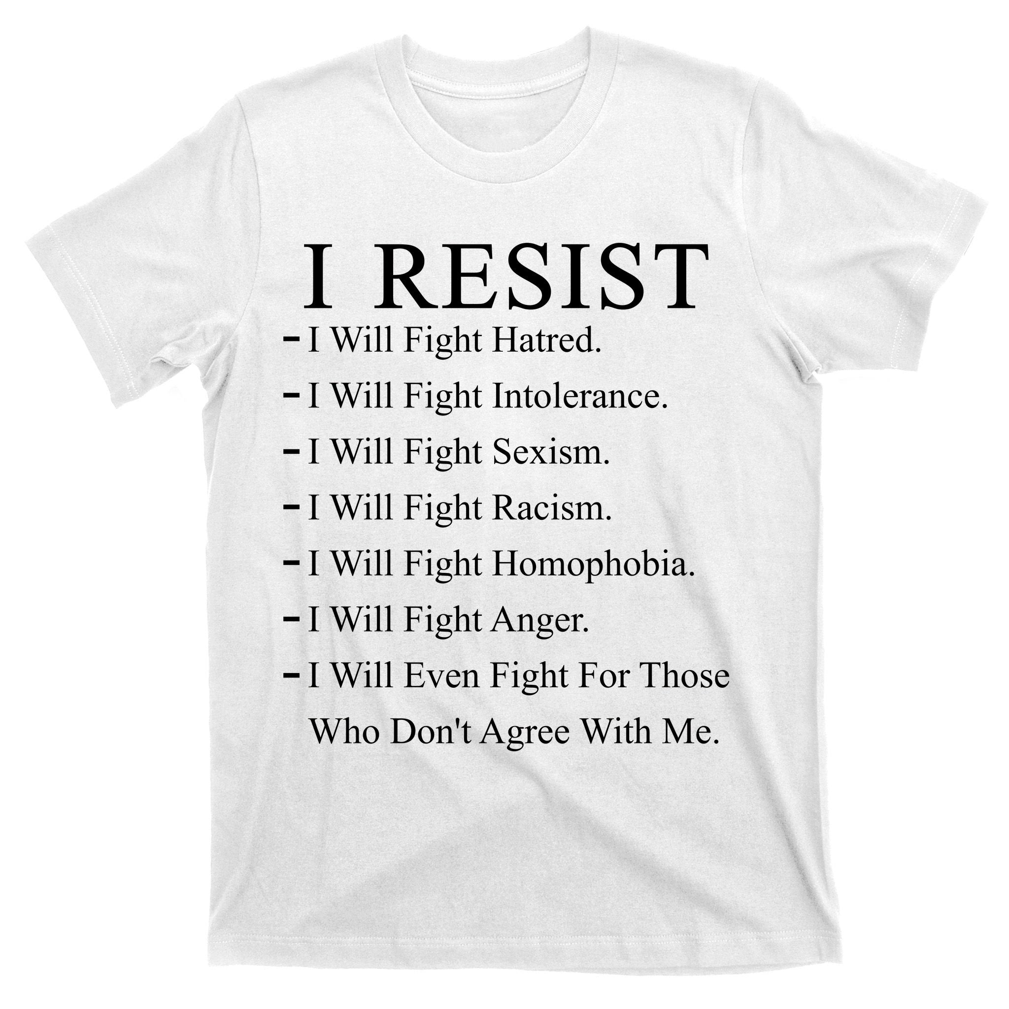 I Resist. I Will Fight. The Resistance Anti Trump T-Shirt