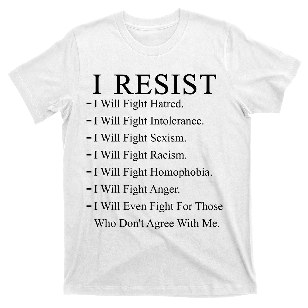 I Resist. I Will Fight. The Resistance Anti Trump T-Shirt