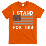 I Stand For This USA Flag T-Shirt