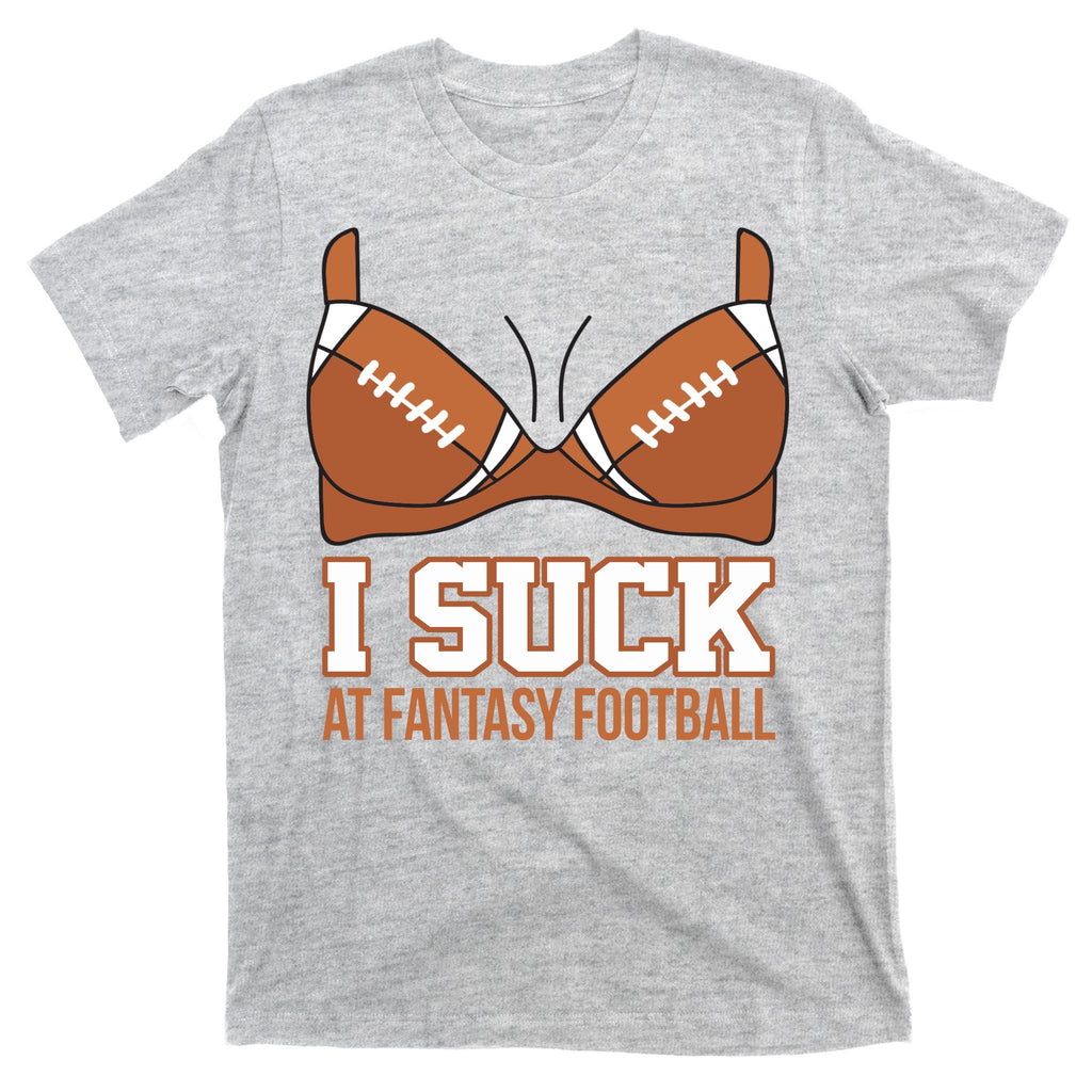 I Suck At Fantasy Football Last Place T-Shirt