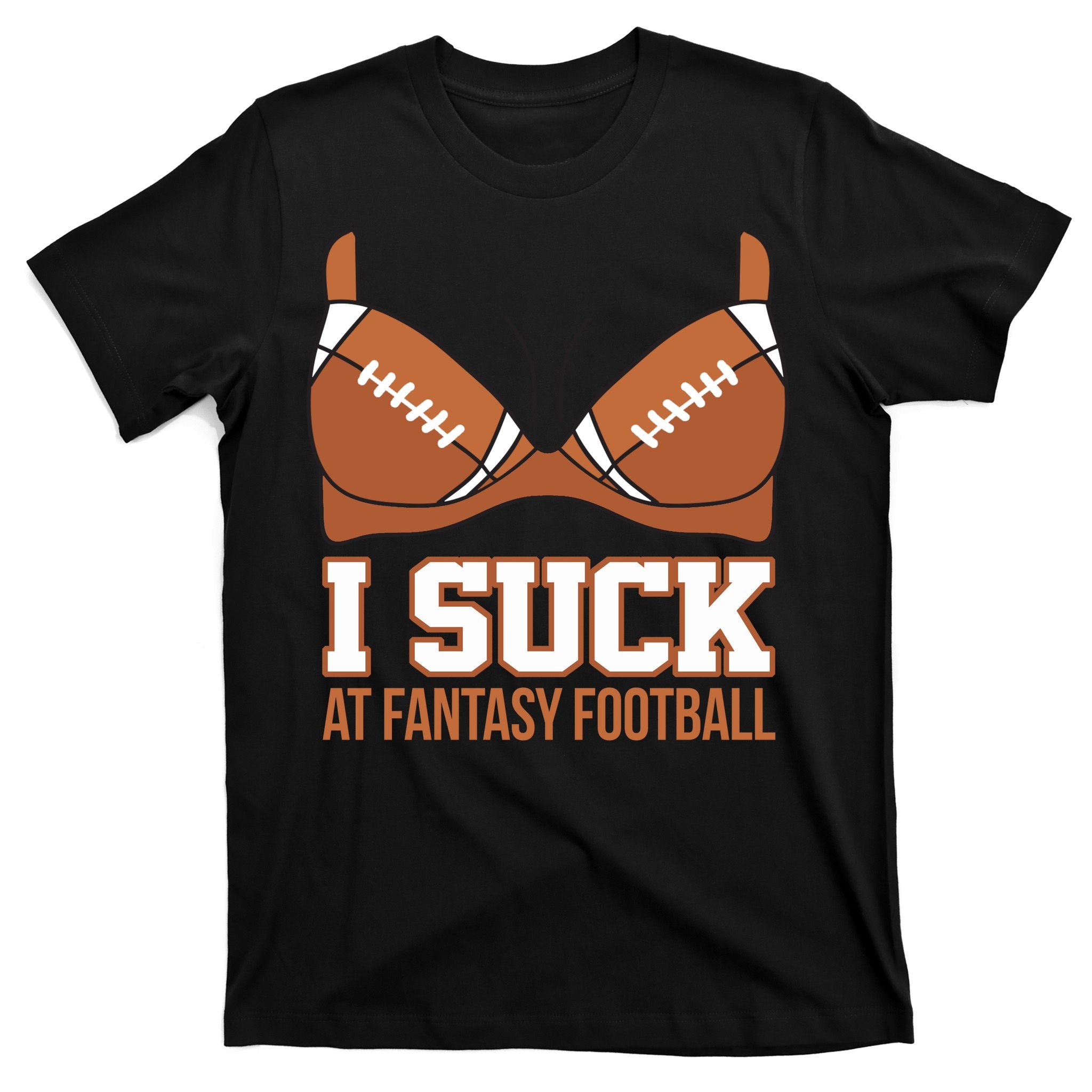 I Suck At Fantasy Football Last Place T-Shirt