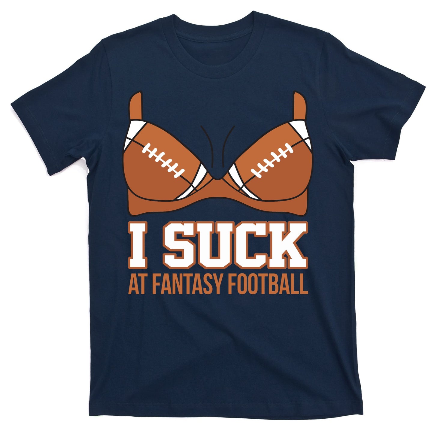I Suck At Fantasy Football Last Place T-Shirt