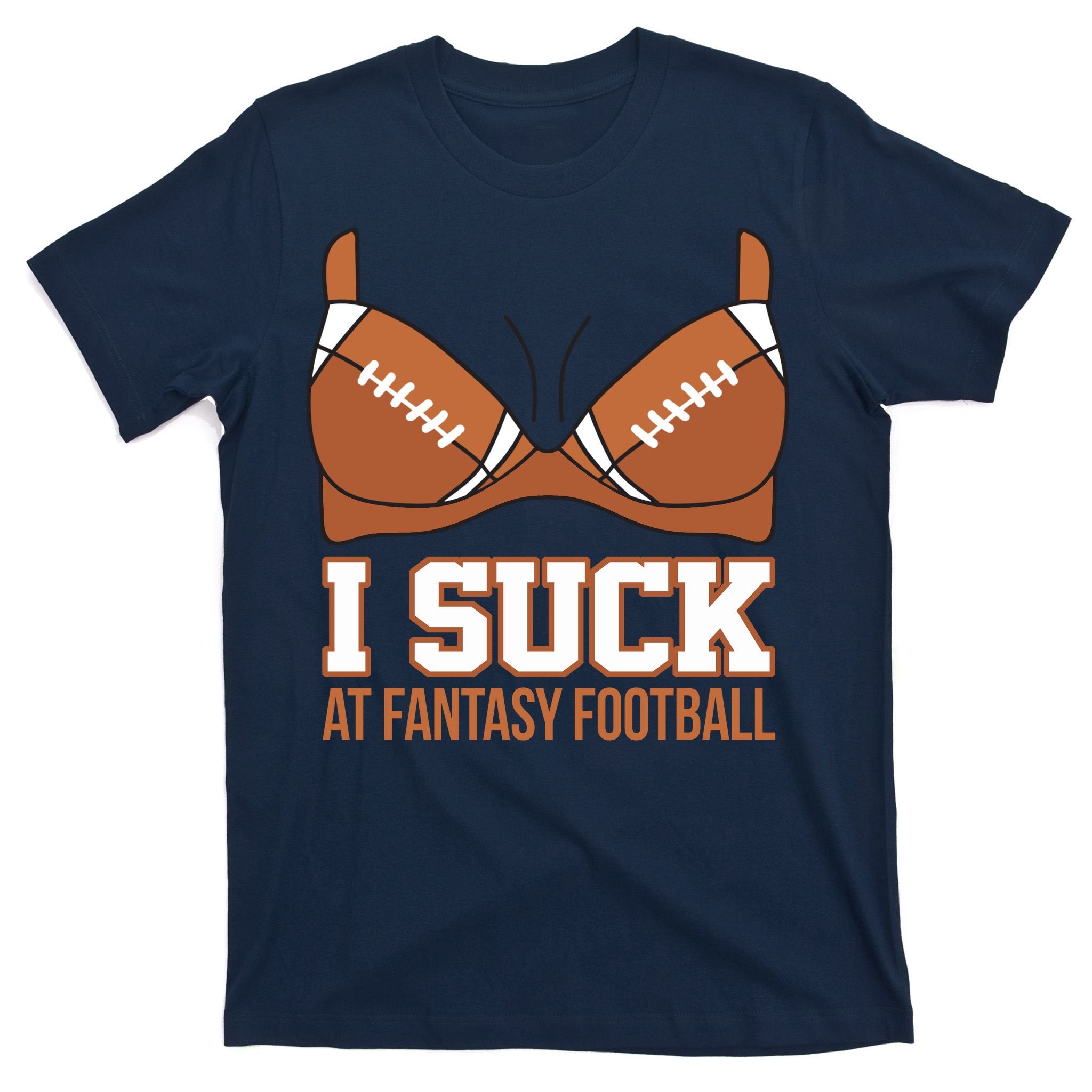 I Suck At Fantasy Football Last Place T-Shirt