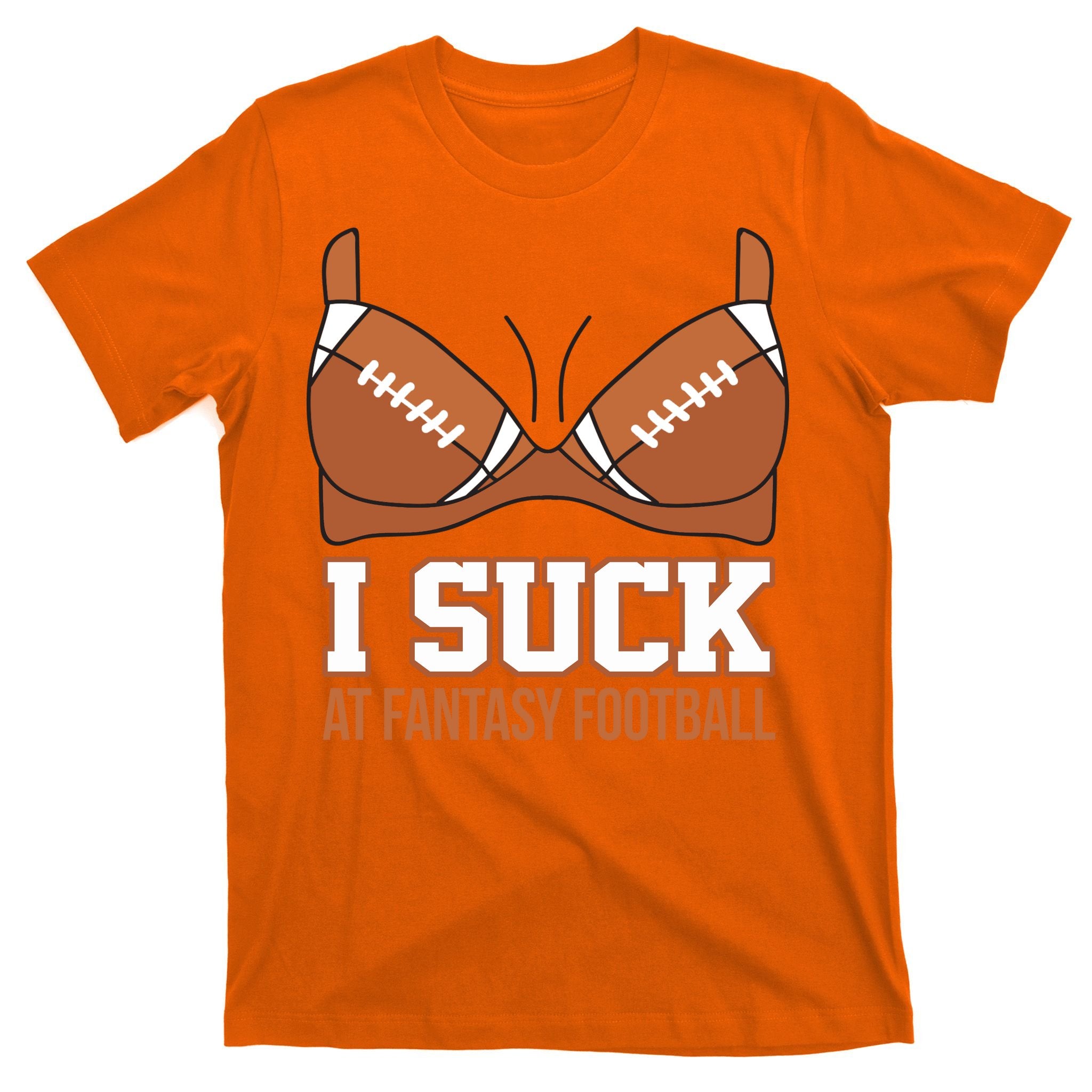 I Suck At Fantasy Football Last Place T-Shirt