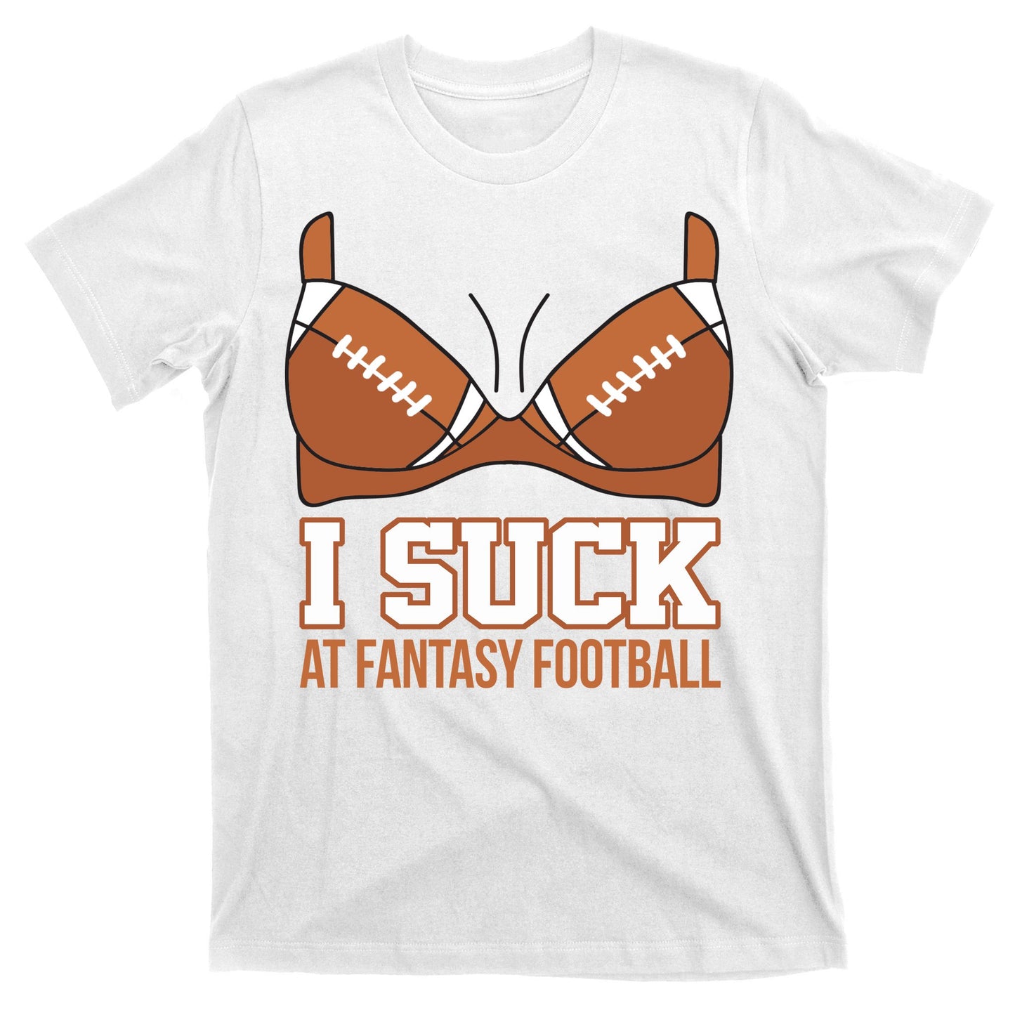 I Suck At Fantasy Football Last Place T-Shirt