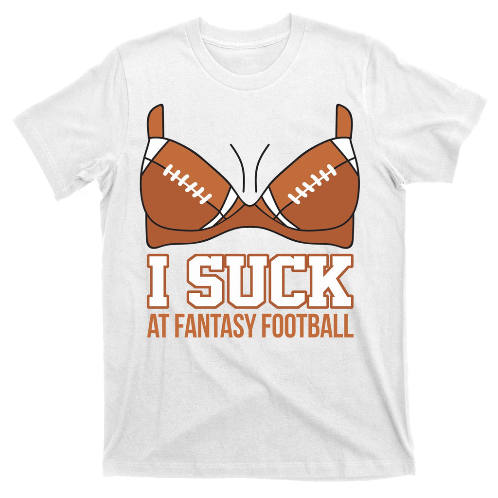 I Suck At Fantasy Football Last Place T-Shirt