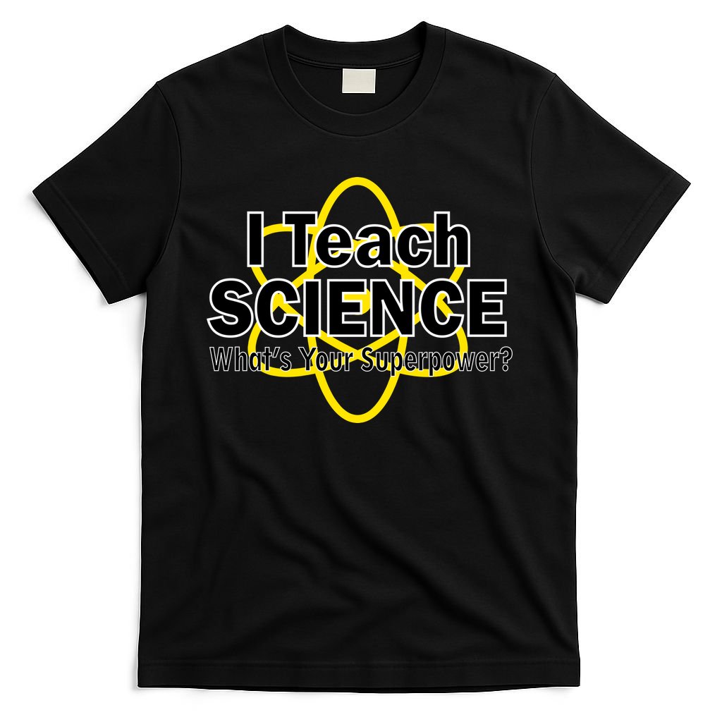 I Teach Science What's Your Superpower? T-Shirt