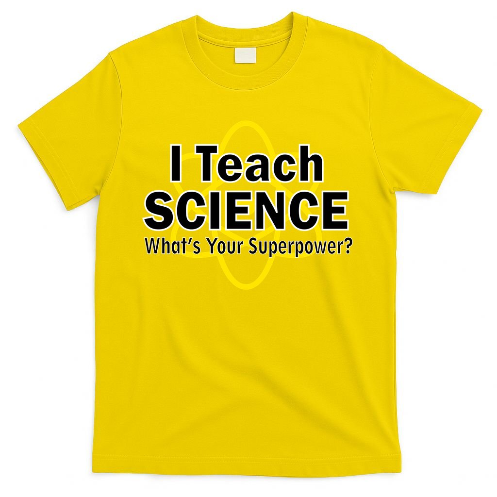 I Teach Science What's Your Superpower? T-Shirt