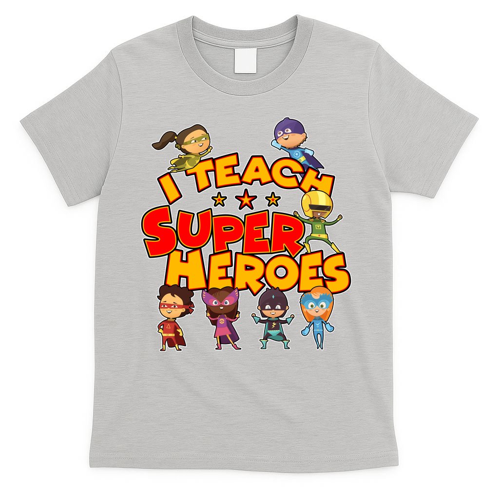 I Teach Superheroes T-Shirt