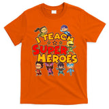 I Teach Superheroes T-Shirt