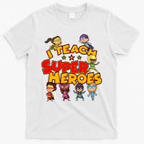 I Teach Superheroes T-Shirt