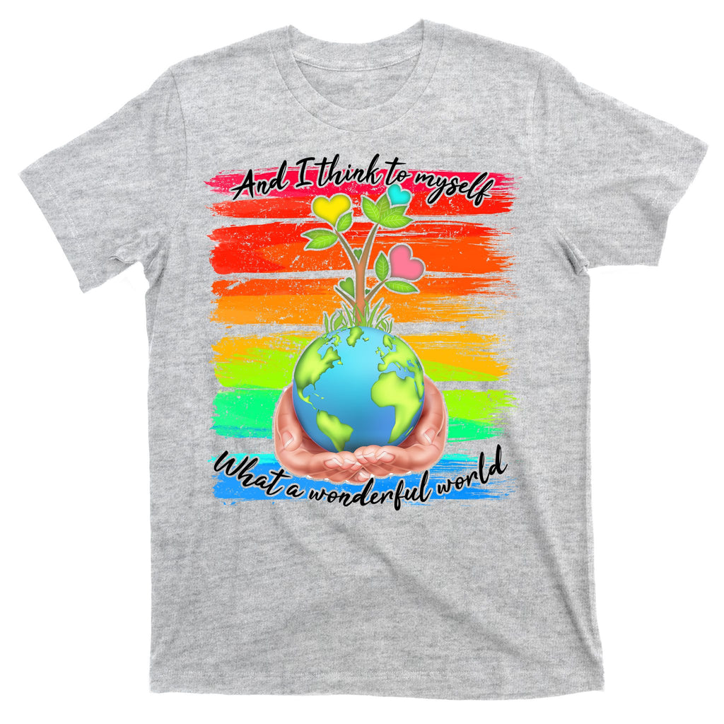 I Think To Myself What A Wonderful World T-Shirt