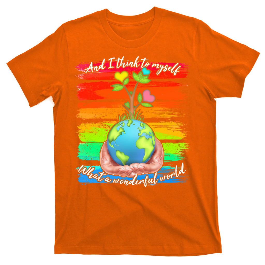 I Think To Myself What A Wonderful World T-Shirt
