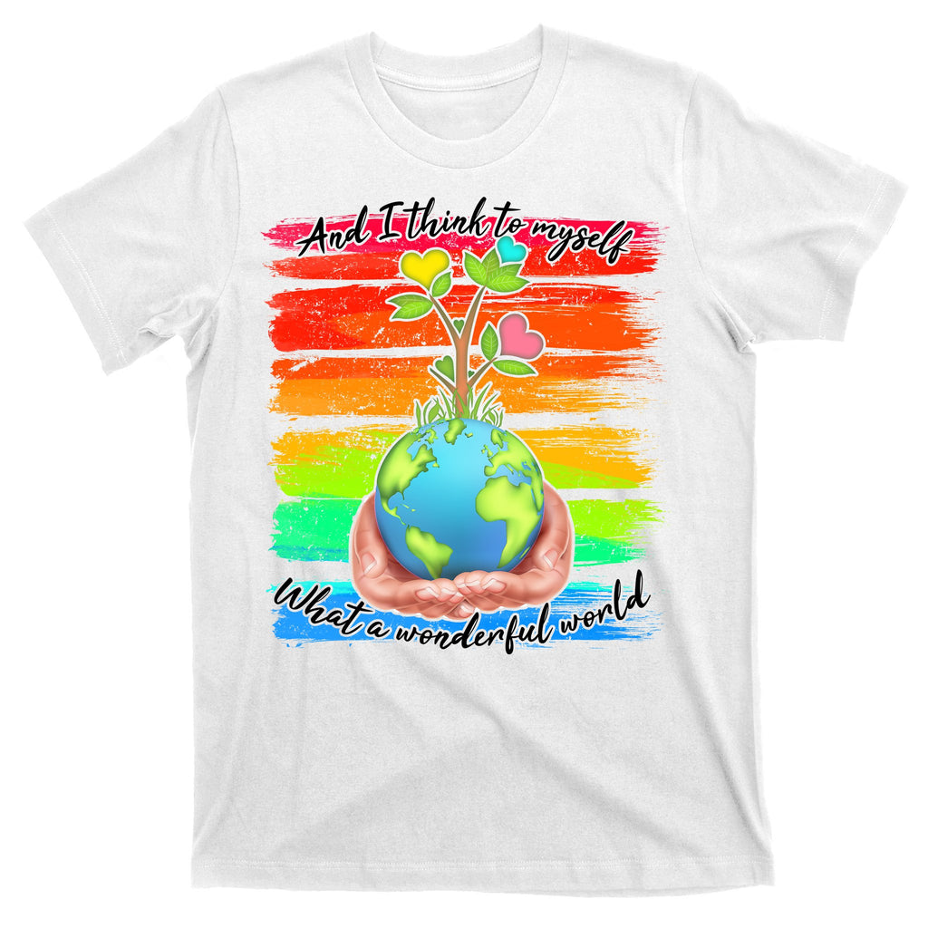 I Think To Myself What A Wonderful World T-Shirt