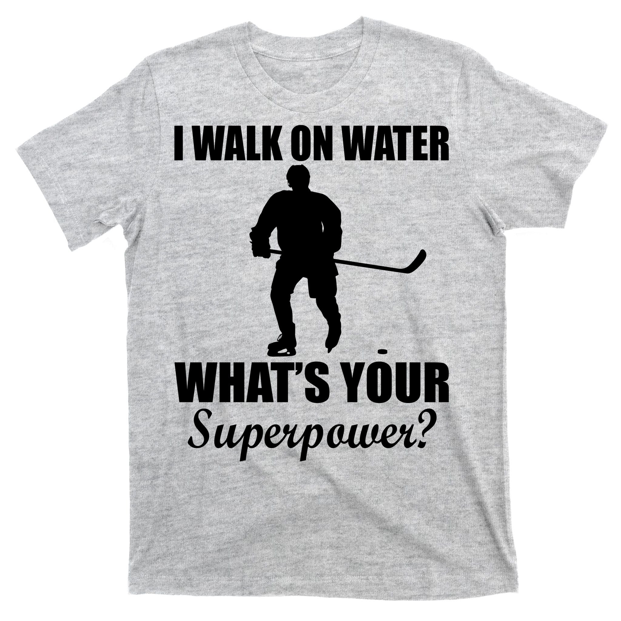 I Walk On Ice What's Your Superpower T-Shirt