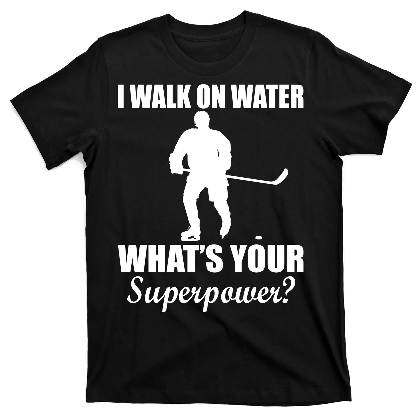I Walk On Ice What's Your Superpower T-Shirt